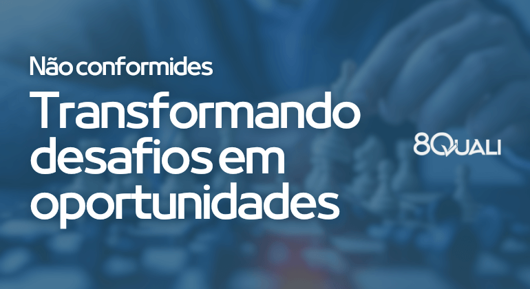 Não conformidades práticas consagradas de gestão para transformar desafios em oportunidades!